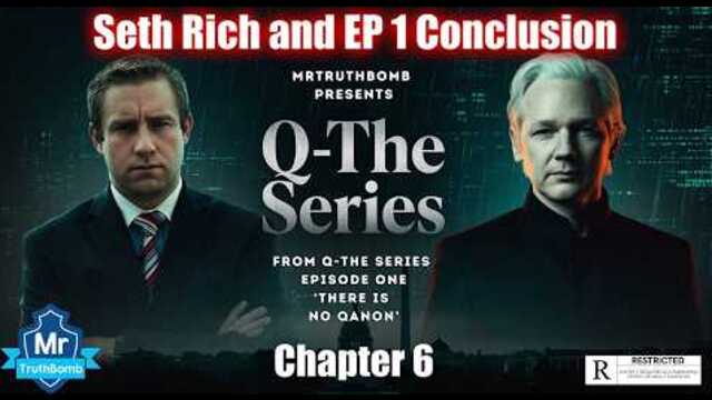 SETH RICH + EP1 CONCLUSION - Q-THE  SERIES - CHAPTER 6 - [QTSEP1CH6]